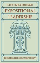 Icon image Expositional Leadership: Shepherding God's People from the Pulpit