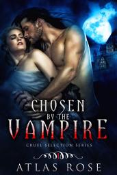 Icon image Chosen by the Vampire, Book One: Vampire Reverse Harem Fated Lovers Paranormal Romance Series