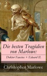 Icon image Die besten Tragödien von Marlowe: Doktor Faustus + Eduard II.