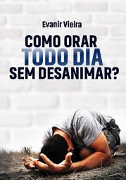 Icon image Como Orar todo o dia sem Desanimar