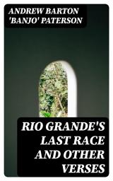 Icon image Rio Grande's Last Race and Other Verses