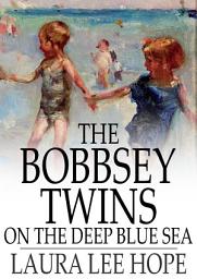 Icon image The Bobbsey Twins on the Deep Blue Sea