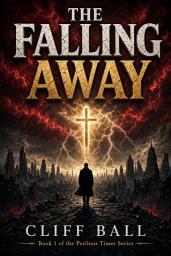 Icon image The Falling Away: A Christian End Times Novel - Book 1