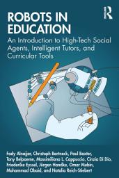 Icon image Robots in Education: An Introduction to High-Tech Social Agents, Intelligent Tutors, and Curricular Tools