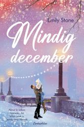 Icon image Mindig december: Akkor is velem maradsz, ha kihunynak a karácsonyi fények