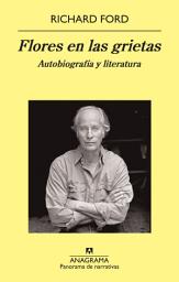 Icon image Flores en las grietas: Autobiografía y literatura