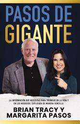Icon image Pasos de gigante: La información que necesitas para triunfar en la vida y en los negocios, explicada de manera sencilla
