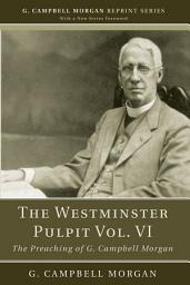 Icon image The Westminster Pulpit vol. VI: The Preaching of G. Campbell Morgan