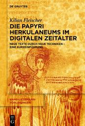 Icon image Die Papyri Herkulaneums im Digitalen Zeitalter: Neue Texte durch neue Techniken – eine Kurzeinführung