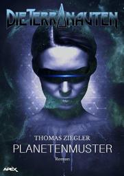 Icon image DIE TERRANAUTEN: PLANETENMUSTER: Die große Science-Fiction-Saga!
