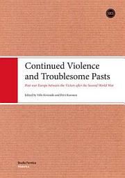 Icon image Continued Violence and Troublesome Pasts: Post-war Europe between the Victors after the Second World War