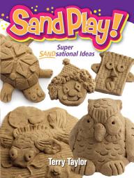 Icon image Sand Play!: Super SANDsational Ideas