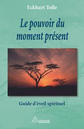 Icon image Le pouvoir du moment présent: Guide d'éveil spirituel