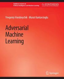 Icon image Adversarial Machine Learning