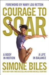 Icon image Courage to Soar: A Body in Motion, A Life in Balance