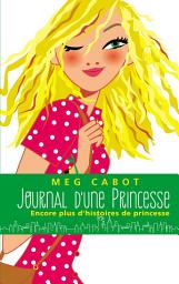 Icon image Journal d'une Princesse - Encore plus d'histoires de Princesse