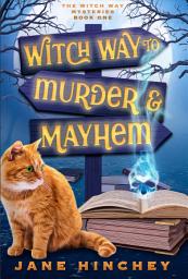 Icon image Witch Way to Murder & Mayhem: A Witch Way Paranormal Cozy Mystery