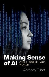 Icon image Making Sense of AI: Our Algorithmic World