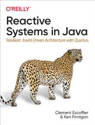 Icon image Reactive Systems in Java: Resilient, Event-Driven Architecture with Quarkus