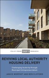 Icon image Reviving Local Authority Housing Delivery: Challenging Austerity Through Municipal Entrepreneurialism