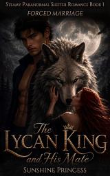 Icon image The Lycan King And His Mate: Forced Marriage