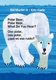 Icon image Polar Bear, Polar Bear, What Do You Hear? / Oso polar, oso polar, ¿qué es ese ruido? (Bilingual board book - English / Spanish)