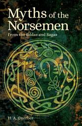 Icon image Myths of the Norsemen: From the Eddas and Sagas