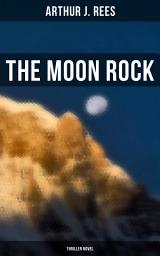 Icon image The Moon Rock (Thriller Novel)