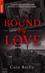 Icon image Bound by Love - The Mafia Chronicles, T6: La saga best-seller américaine enfin en France !