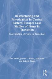 Icon image Restructuring and Privatization in Central Eastern Europe: Case Studies of Firms in Transition