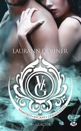 Icon image Vampires, Lycans, Gargouilles, T9 : Glacier