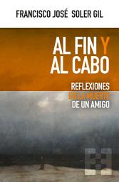 Icon image Al fin y al cabo: Reflexiones en la muerte de un amigo