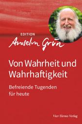 Icon image Von Wahrheit und Wahrhaftigkeit: Befreiende Tugenden für heute