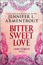 Icon image Bitter Sweet Love: A Dark Elements Novella
