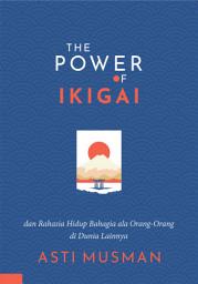 Icon image The Power of IKIGAI: Dan Rahasia Hidup Bahagia ala Orang-orang di Dunia