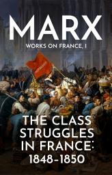 Icon image The Class Struggles in France: 1848-1850