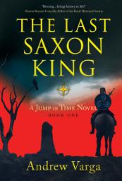 Icon image The Last Saxon King: A Jump in Time Novel, Book One
