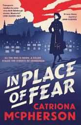 Icon image In Place of Fear: A gripping 2023 medical murder mystery crime thriller set in Edinburgh