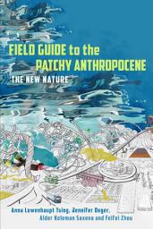 Icon image Field Guide to the Patchy Anthropocene: The New Nature