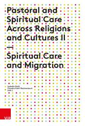 Icon image Pastoral and Spiritual Care Across Religions and Cultures II: Spiritual Care and Migration