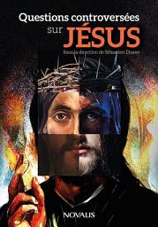 Icon image Questions controversées sur Jésus
