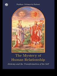 Icon image The Mystery of Human Relationship: Alchemy and the Transformation of the Self