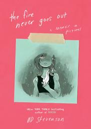 Icon image The Fire Never Goes Out: A Memoir in Pictures, A Graphic Memoir
