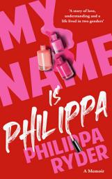 Icon image My Name Is Philippa: Accessible ePub