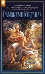 Icon image Pamokymų nektaras: Śrīlos Rūpos Gosvāmī Śrī Upadeśāmṛtos vertimas