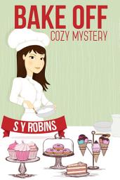 Icon image Bake Off: A Cozy Mystery Short Story