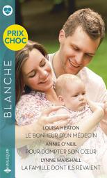 Icon image Le bonheur d'un médecin - Pour dompter son coeur - La famille dont ils rêvaient