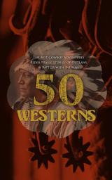 Icon image 50 Westerns – The Best Cowboy Adventures, Rider Trails, Stories of Outlaws & Battles with Indians: Ride Proud Rebel, Winnetou, The Two-Gun Man, The Last of the Mohicans, The Outcasts of Poker Flat, Heart of the West...