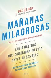 Icon image Mañanas milagrosas: Los 6 hábitos que cambiarán tu vida antes de las 8:00