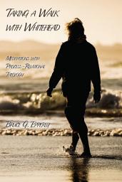 Icon image Taking a Walk with Whitehead: Meditations with Process-Relational Theology
